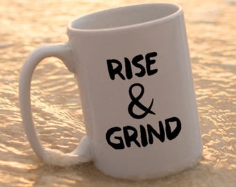 Motivational Quote Coffee Mug • "Rise & Grind" • Inspirational Mug • Motivational Mug • Custom Mug