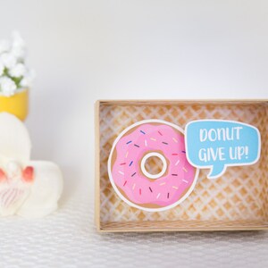 Encouragement card . "Donut give up" .  Encouragement gift box . Support message . Don't give up card .