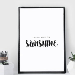 Wall Art Print . I'm walking on sunshine . Inspirational Poster New Home .