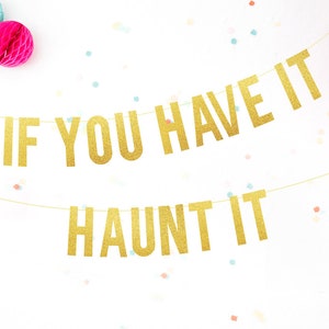 Halloween Banner . If You Have It Haunt It . Halloween party decorations, Halloween decor . Chic celebration .