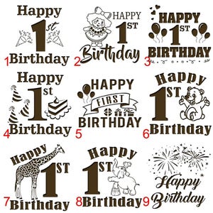 Peut inclure: Neuf designs diff&eacute;rents pour un premier anniversaire. Chaque design pr&eacute;sente un num&eacute;ro un brun avec les mots "Happy 1st Birthday" et un graphique diff&eacute;rent. Les graphiques comprennent une fille en robe, des ballons, un g&acirc;teau, une girafe, un &eacute;l&eacute;phant, un ours et des feux d'artifice.
