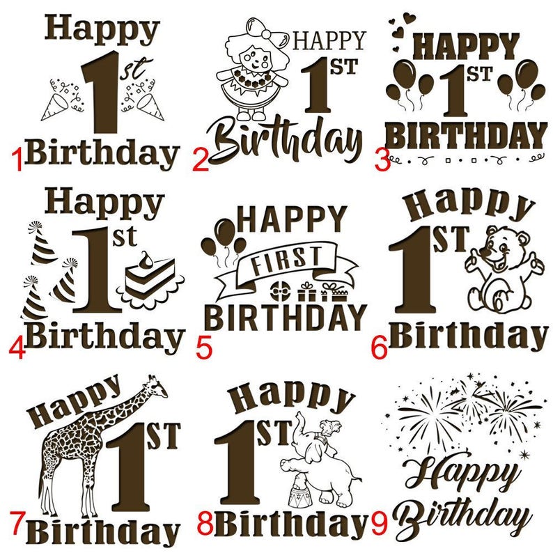 Peut inclure: Neuf designs diff&eacute;rents pour un premier anniversaire. Chaque design pr&eacute;sente un num&eacute;ro un brun avec les mots "Happy 1st Birthday" et un graphique diff&eacute;rent. Les graphiques comprennent une fille en robe, des ballons, un g&acirc;teau, une girafe, un &eacute;l&eacute;phant, un ours et des feux d'artifice.