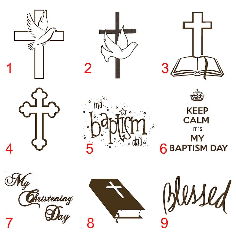 May include: Nine different designs for baptism or christening. The designs include crosses, doves, a bible, and text that says "My Baptism Day", "My Christening Day", and "Blessed".