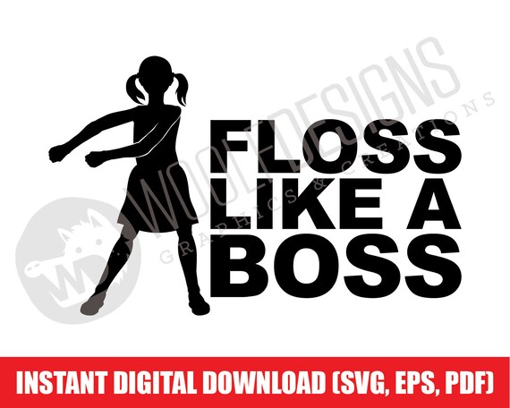 Download Floss Like a Boss Girl Flossing Digital File Download SVG ...