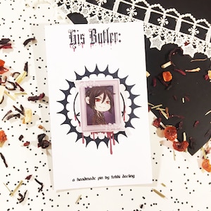 HIS BUTLER: -- Sebastian handmade pin