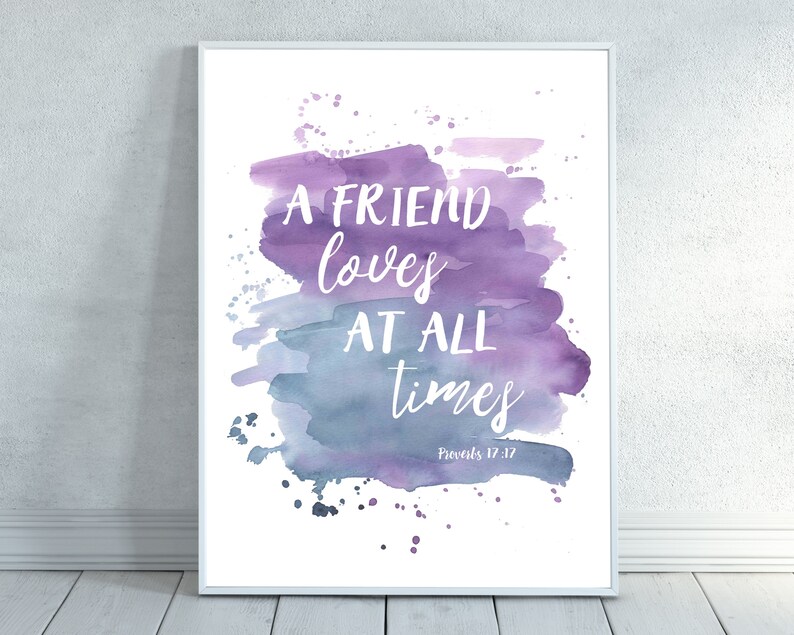 A Friend Loves at All Times Proverbs 17:17 Scripture Print | Etsy