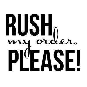 Rush My Order! Made in 2 business days & then shipped priority. Read item details! Must be approved!