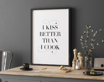 Funny Kitchen Print, I Kiss Better Than I Cook, Printable Wall Art, Kitchen Quotes, Gift For Him, Typography Poster