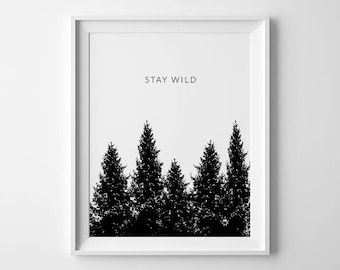 Stay Wild, Nature Lover Gift, Forest Print, Adventure Wall Art, Nature Prints, Inspirational Quotes, Stay Wild Printable