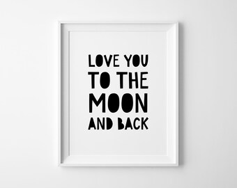 Love You To The Moon And Back, Nursery Wall Art, Gender Neutral Modern Poster