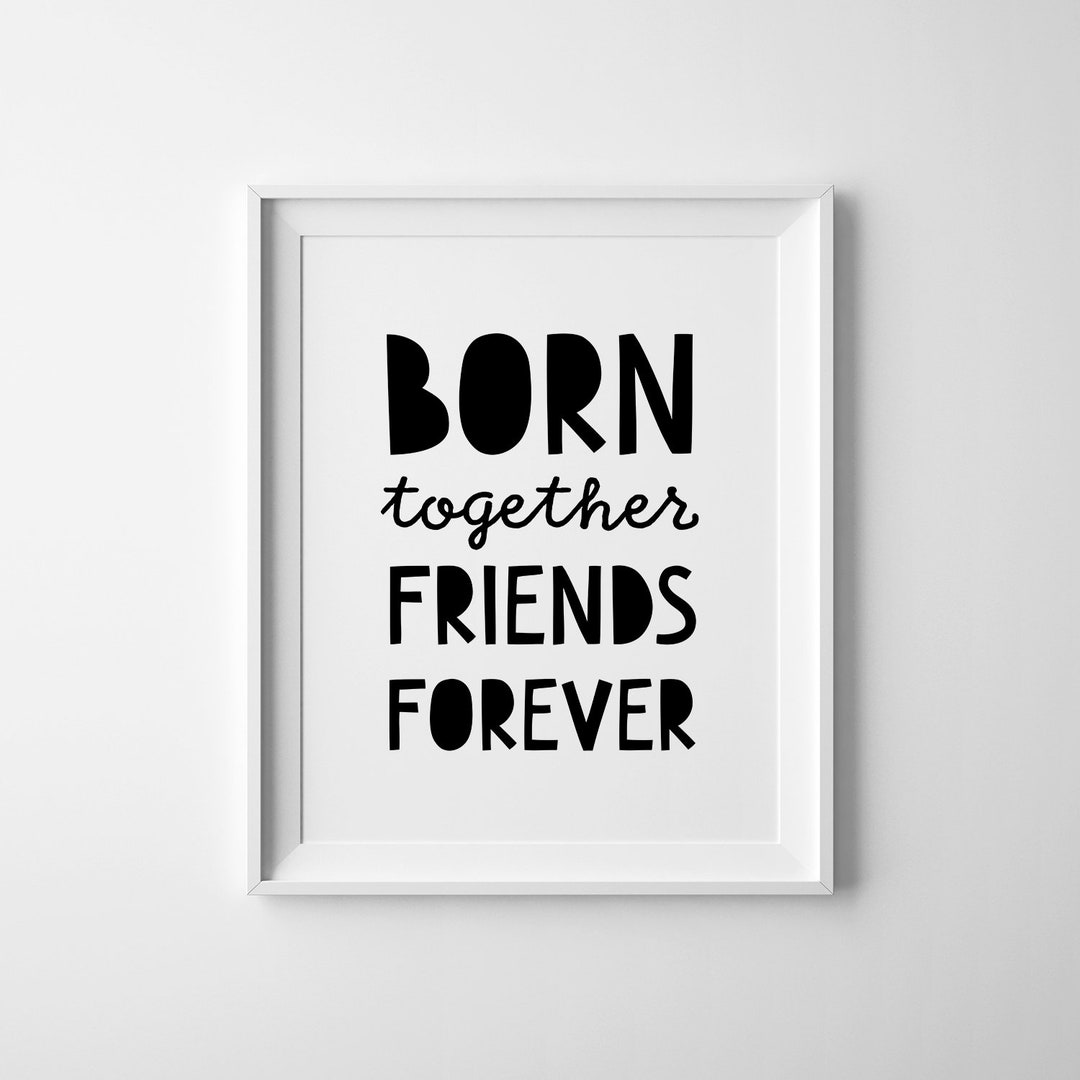 Born Together Friends Forever, Twin Nursery Print, Neutral Gender, Kids ...