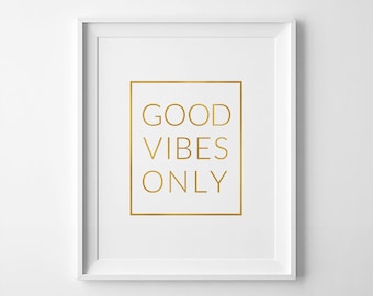 Good Vibes Only Gold, Good Vibes, Poster Gold Foil, Good Vibes Only Art, Good Vibes Gold Print, Gallery Wall Art