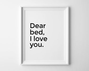 Dear Bed I Love You, Funny Bedroom Quote, Above Bed Sign, Printable Quote, Funny Bedroom Print, Instant Download