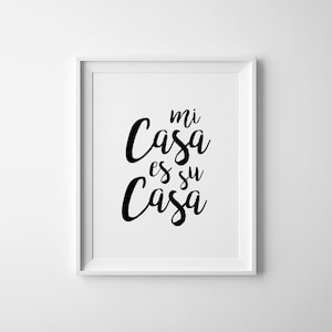 Mi Casa Es Su Casa, Wall Art, Spanish Quotes, Welcome Sign, Guest Room Printable, Entryway Poster, 8x10, 18x24, 50x70
