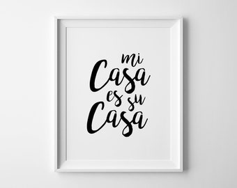 Mi Casa Es Su Casa, Wall Art, Spanish Quotes, Welcome Sign, Guest Room Printable, Entryway Poster, 8x10, 18x24, 50x70