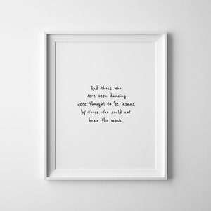 Those Who Were Seen Dancing, Quote Prints, Printable Quotes, Handwriting Quote, Dancing Wall Art, Printable Wall Quote