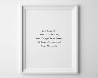 Those Who Were Seen Dancing, Quote Prints, Printable Quotes, Handwriting Quote, Dancing Wall Art, Printable Wall Quote