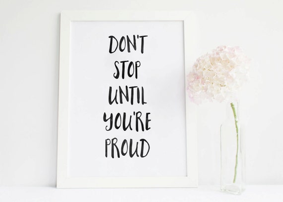 Don't stop until you're porud digital print, wall art quote printable art Il_570xn