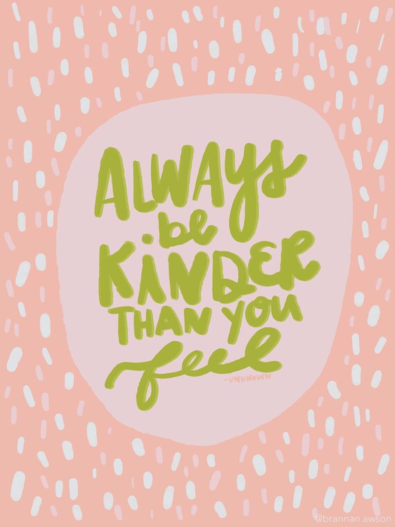 Always Be KINDER Than You Feel Etsy