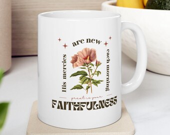 Faithfulness Floral Ceramic Mug, Inspirational Coffee Cup, Gift for Women, Morning Motivation, Christian Coffee Mug
