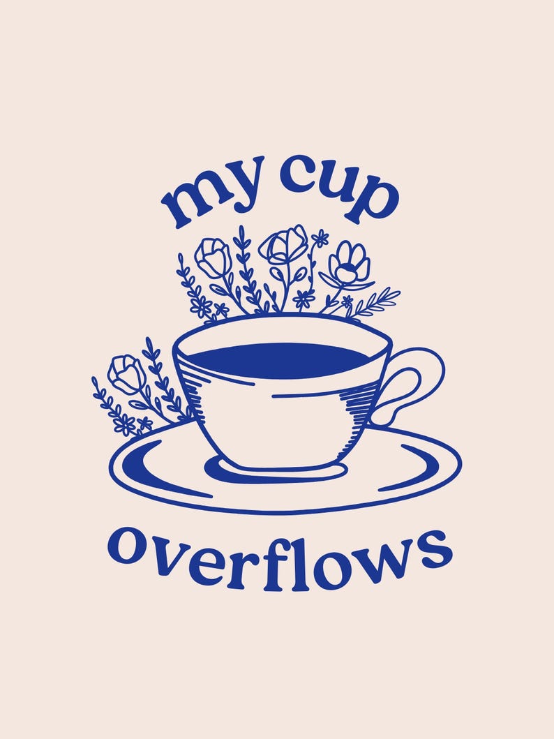 May include: Blue and white illustration of a cup overflowing with flowers. The text "my cup overflows" is below the cup.