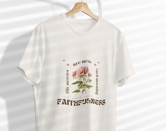 His Mercies Are New T Shirt - Lamentations 3:22-23