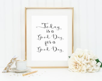Today is a Good Day, For a Good Day- Black // Office Quote Print // Watercolor Printable