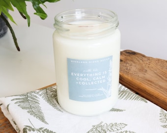 Everything is Cool, Calm + Collected" Candle