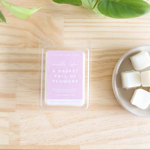 A Basket Full of Flowers Wax Melt |  scented soy wax melts | fresh floral scent | wax tarts | wax cubes | melting wax | clean aromatherapy