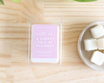 A Basket Full of Flowers Wax Melt |  scented soy wax melts | fresh floral scent | wax tarts | wax cubes | melting wax | clean aromatherapy
