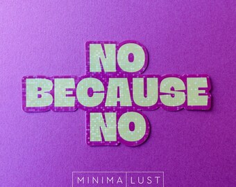 No because no - Die cut holographic glitter laminate sticker - Water bottle sticker - Laptop sticker - Mona - Nanalan - Russer