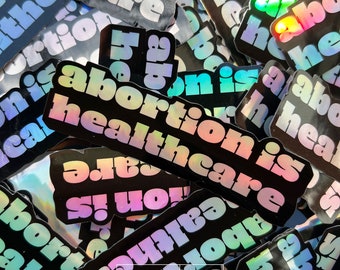 Abortion is healthcare - Holographic Die Cut Sticker - Feminist - Reproductive rights - Pro choice