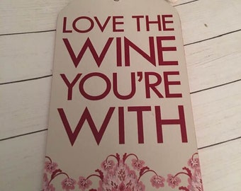 Valentine Wine Tag,Love the Wine Your With Bottle Tag,Wooden Wine Tag,Wine Bottle Tag,Wine Lovers,Wine Ornament,Wine Bag Tag,Gift Bottle Tag