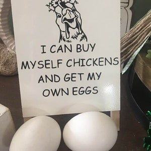 Chicken Sign, I Can Buy Myself Chickens,Homestead,Farm Life,Chicken Lover,Chicken Lady,Chicken Easel ,Chickens,Gift for her,Country Life,