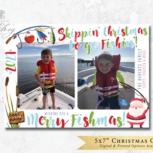 May include: A Christmas card with two photos of a child fishing on a boat. The card features fishing-themed illustrations and the text "Skippin' Christmas to go Fishin!" and "Merry Fishmas!" The card is 5x7 inches.