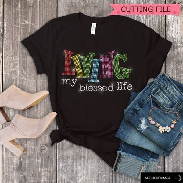 Colorful Living my blessed life Rhinestone Template Bling Transfer Rhinestone SVG DXF file Cricut Silhouette Digital Cut File Machines