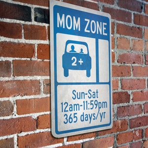 Mom Zone 12x18 Aluminum Sign - Custom 12x18 Street Sign - No Parking Sign - Street Sign - Top Quality - Gloss Coating