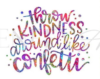 Throw Kindness Around Like Confetti Quote Watercolour Print - Inspirational Quote Print - Gift Ideas - Inspirational Quotes Poster