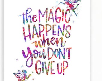 The Magic Happens When You Don't Give Up - Motivational Quote Print - Motivational Gift Ideas - Inspirational Quotes Poster