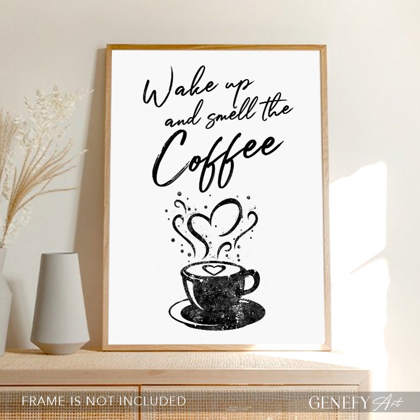 Wake up and Smell the Coffee Art Print Black and White Coffee Print Coffee  Quote Poster Gift for Coffee Lover - Etsy