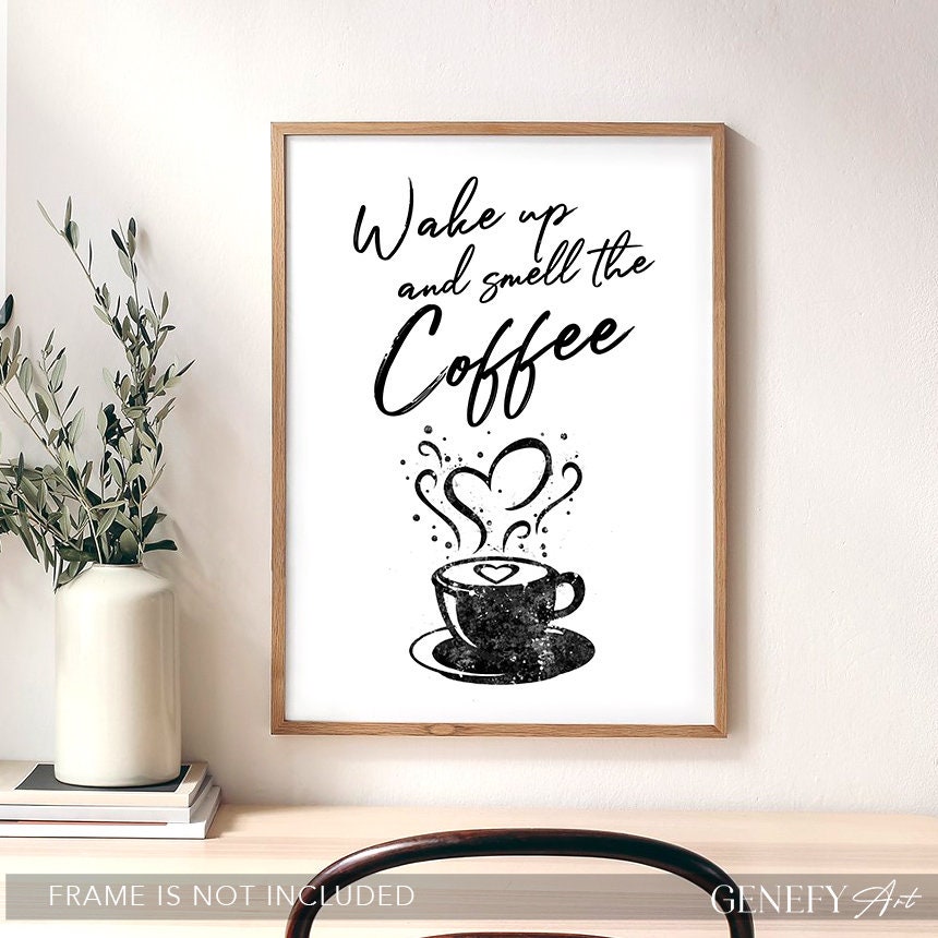 Poster Lover Coffee Coffee up Smell Print - for Etsy Quote and Wake the Gift Art Print Coffee Coffee and White Black