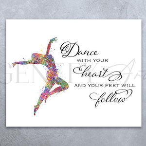 Peut inclure: Impression sur fond blanc représentant une danseuse aquarelle multicolore en mouvement. Le texte dit : « Dansez avec votre cœur et vos pieds suivront » en écriture élégante.
