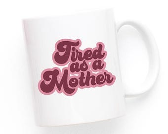 Tired As A Mother SVG - Retro Mom Shirt Cut File (Digital Download)
