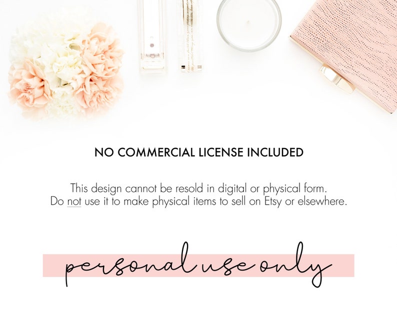 Puede incluir: Un fondo blanco con un arreglo floral rosa y blanco, una vela, una botella transparente y un bolso de mano rosa. El texto "NO COMMERCIAL LICENSE INCLUDED" se muestra en texto negro. El texto "This design cannot be resold in digital or physical form. Do not use it to make physical items to sell on Etsy or elsewhere." se muestra en texto negro. El texto "personal use only" se muestra en texto rosa.