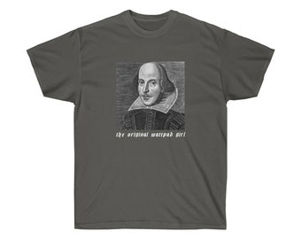 OG Wattpad Girl Shirt // Shakespeare Shirt // Classic Lit Shirt // Literary Shirt // Funny Shirt