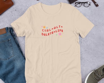 Delete My Life // Gaming Shirt // Funny Shirt // Ctrl + Alt + Delete