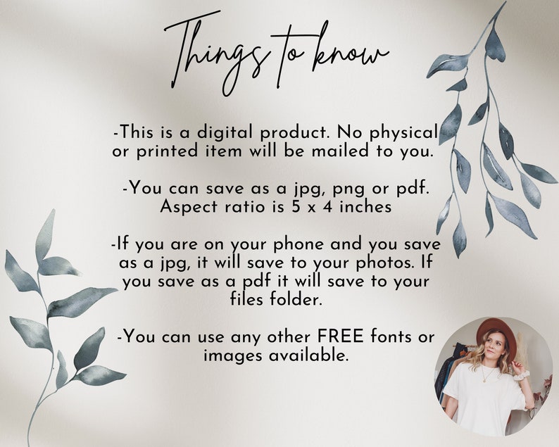 May include: A text-based image with a light beige background and blue watercolor leaves on the sides. The text reads "Things to know" and includes information about a digital product, such as how to save it and the aspect ratio. The image also includes a photo of a woman wearing a white shirt and a brown hat.