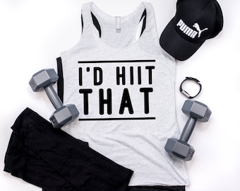 I'd HiiT That, HIIT Training, HIIT Shirt, HIIT Tank, Gym Tanks, Workout Tanks, Fitness Tanks, Women's Tank Tops