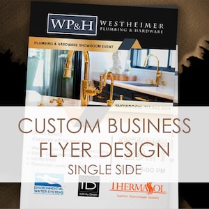 May include: A custom business flyer design for a plumbing and hardware showroom event. The flyer features a gold and black color scheme with an image of a kitchen faucet. Text includes "WP&H Westheimer Plumbing & Hardware" and "Custom Business Flyer Design".