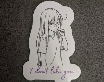 I Don't Like You | Die Cut Vinyl Sticker